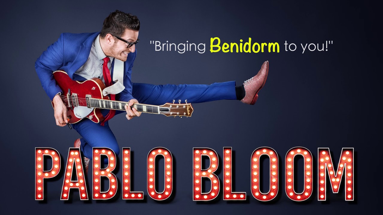 Pablo Bloom The Best Shows in Benidorm The Best Of Benidorm